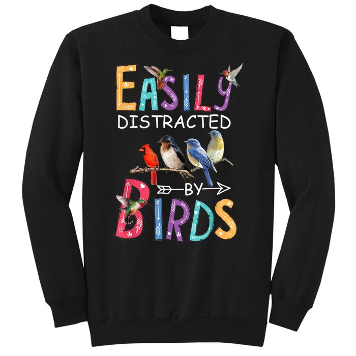 Easily Distracted By Birds Gift Funny Bird Gift Tall Sweatshirt