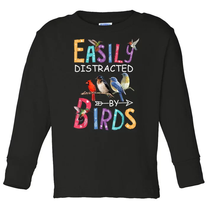 Easily Distracted By Birds Gift Funny Bird Gift Toddler Long Sleeve Shirt