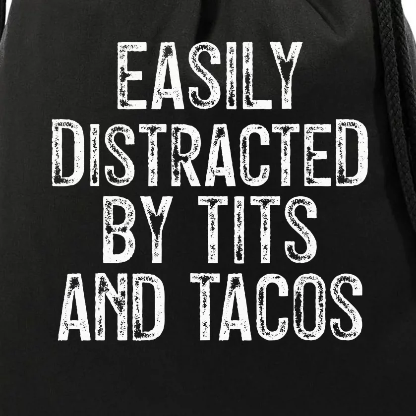 Easily Distracted By Tits And Tacos Funny Drawstring Bag