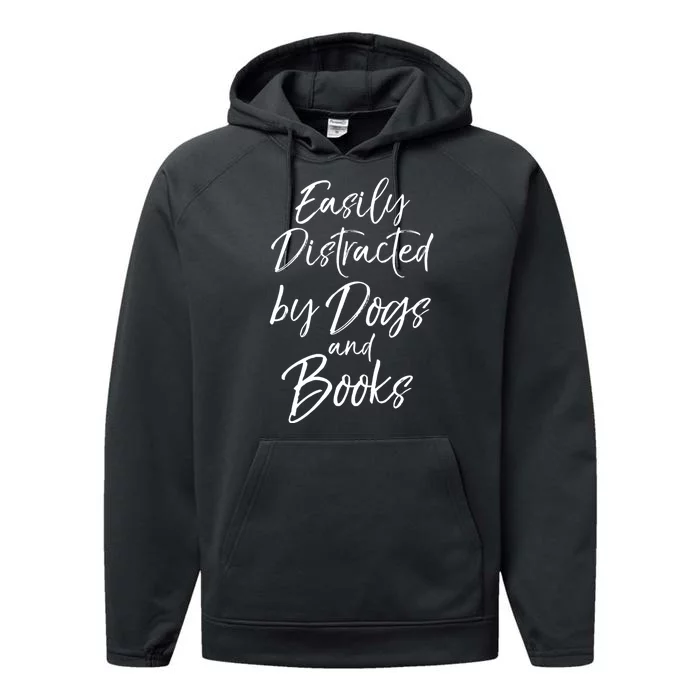 Easily Distracted By Dogs And Books Funny Book Lover Gift Performance Fleece Hoodie