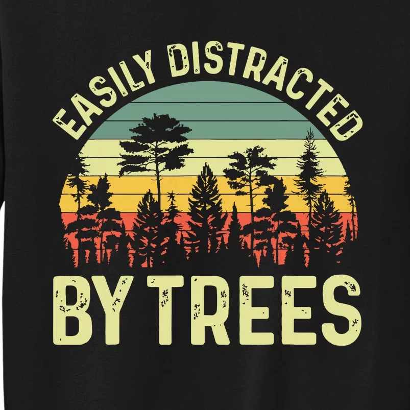 Easily Distracted By Trees Funny Tree Planting Trees Sweatshirt