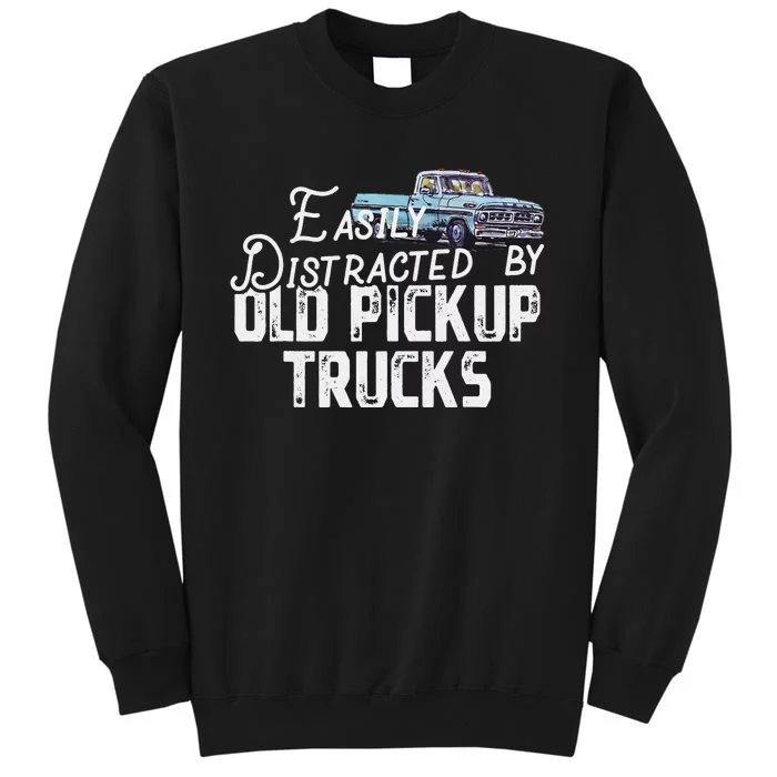 Easily Distracted By Old Pickup Trucks Tall Sweatshirt