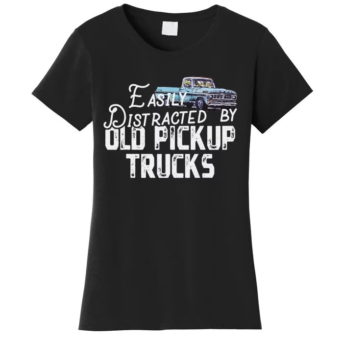 Easily Distracted By Old Pickup Trucks Women's T-Shirt