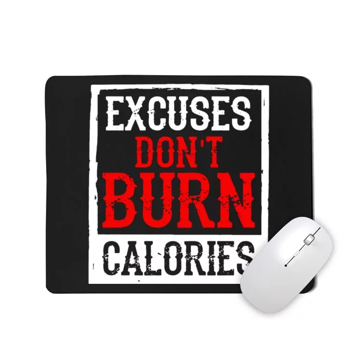 Excuses DonT Burn Calories Mousepad