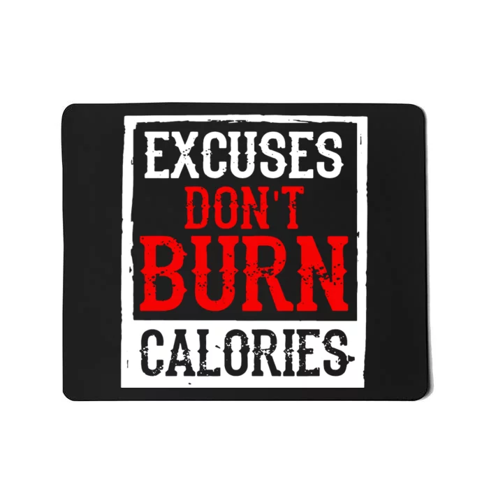 Excuses DonT Burn Calories Mousepad