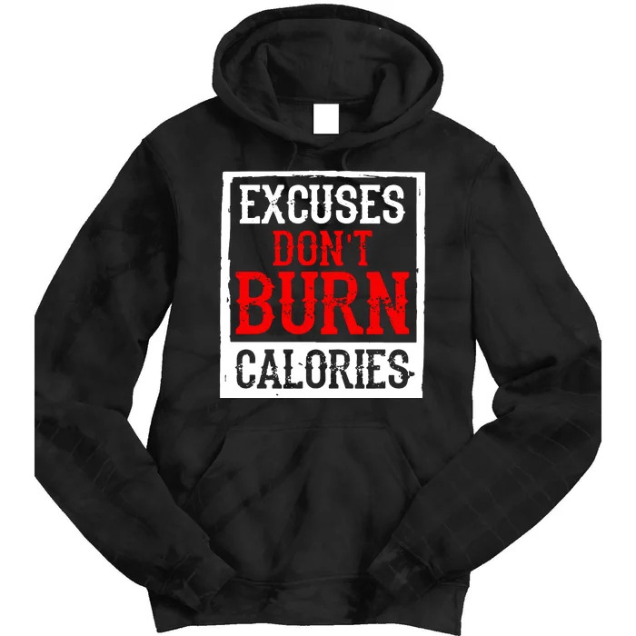 Excuses DonT Burn Calories Tie Dye Hoodie