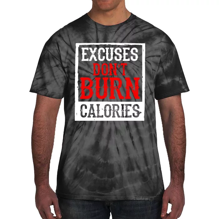 Excuses DonT Burn Calories Tie-Dye T-Shirt