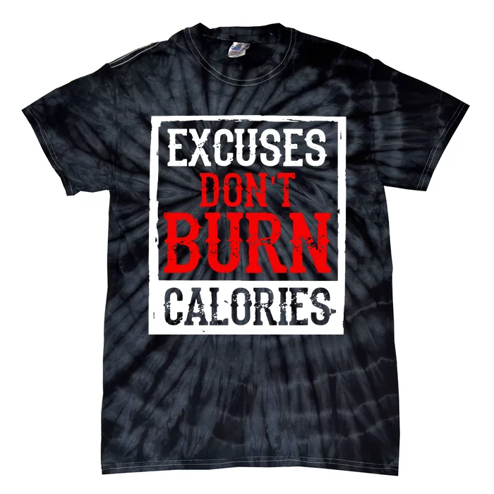 Excuses DonT Burn Calories Tie-Dye T-Shirt