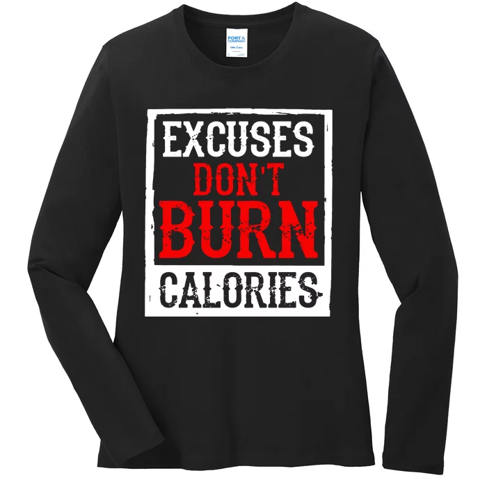 Excuses DonT Burn Calories Ladies Long Sleeve Shirt