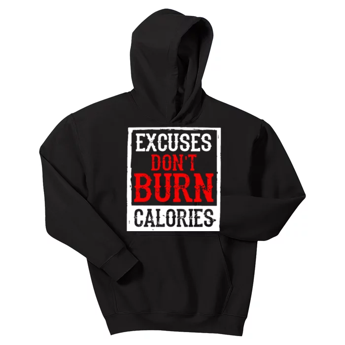 Excuses DonT Burn Calories Kids Hoodie