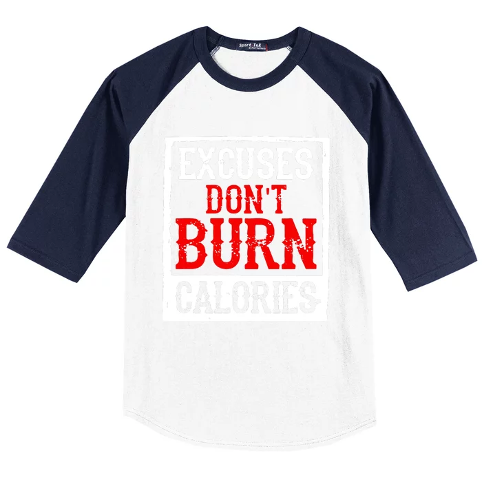 Excuses DonT Burn Calories Baseball Sleeve Shirt