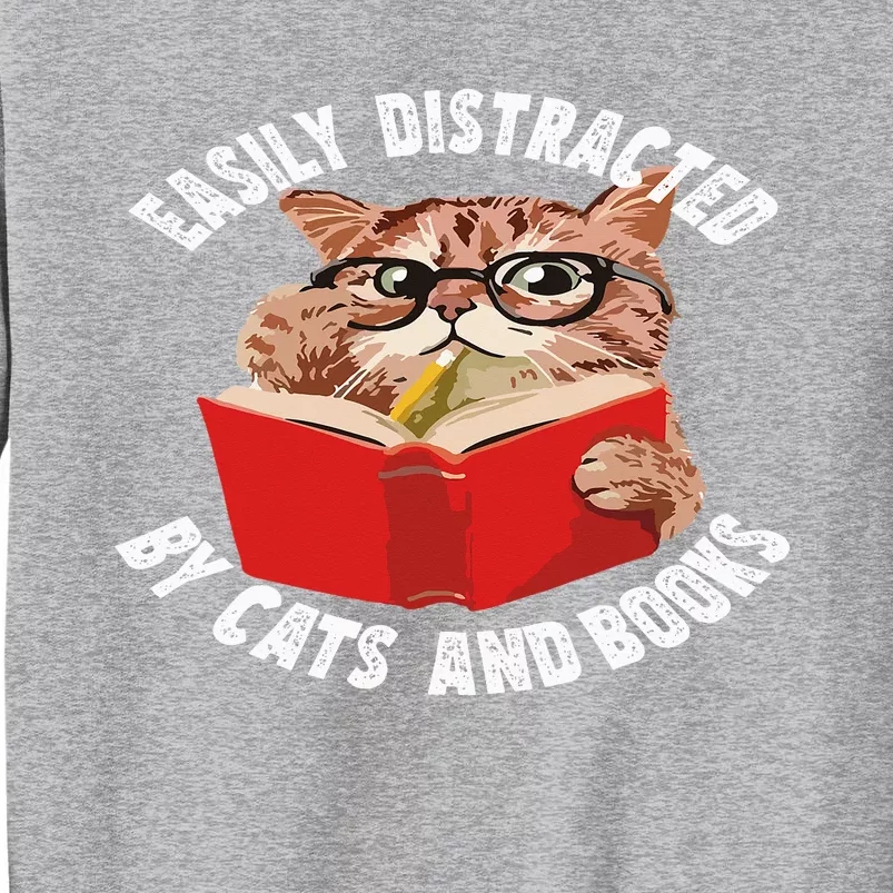 Easily Distracted by Cats and Books - Funny Cat & Book Lover Tall Sweatshirt