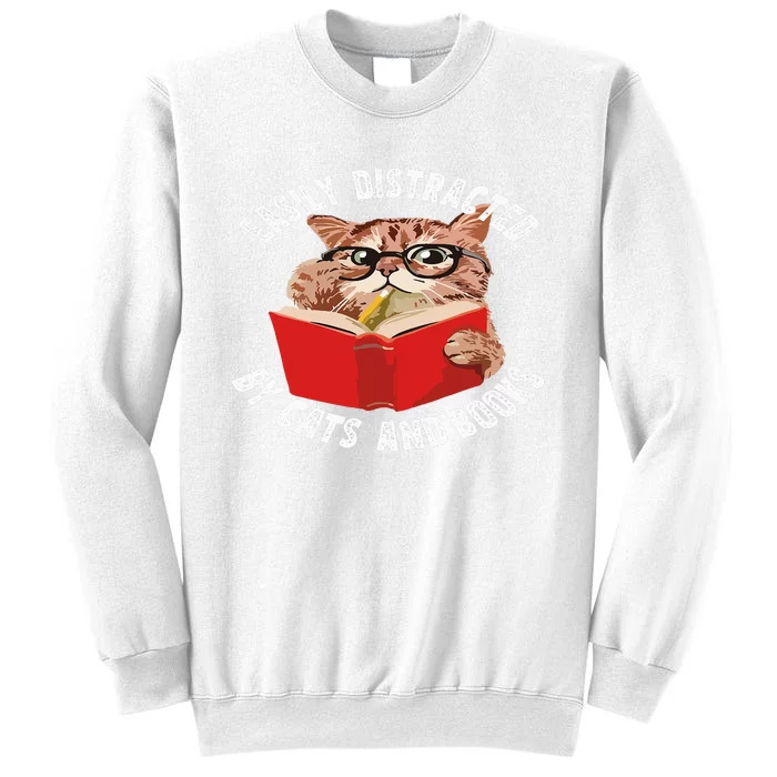 Easily Distracted by Cats and Books - Funny Cat & Book Lover Sweatshirt