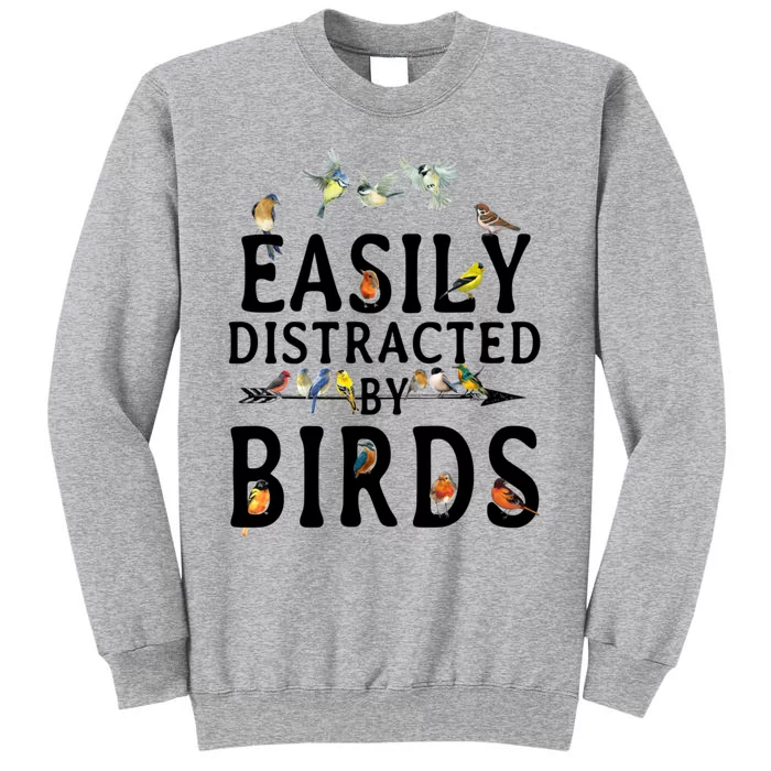 Easily Distracted By Birds Bird Lover Tall Sweatshirt