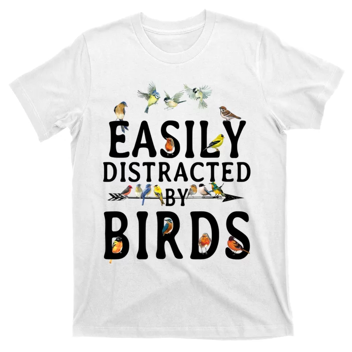 Easily Distracted By Birds Bird Lover T-Shirt