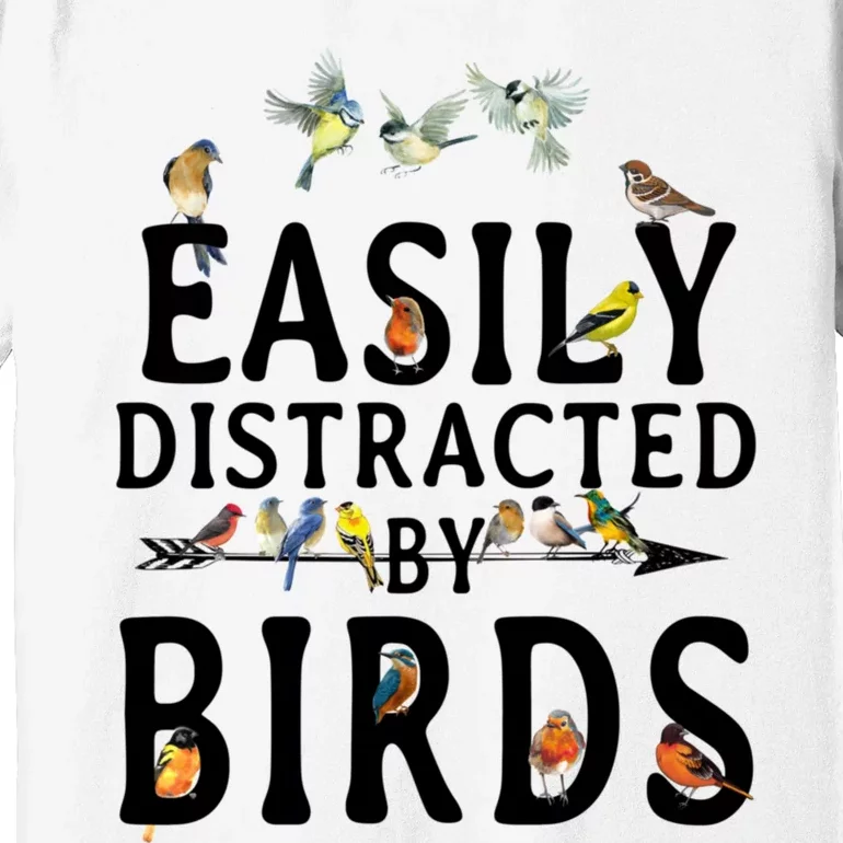 Easily Distracted By Birds Bird Lover Premium T-Shirt