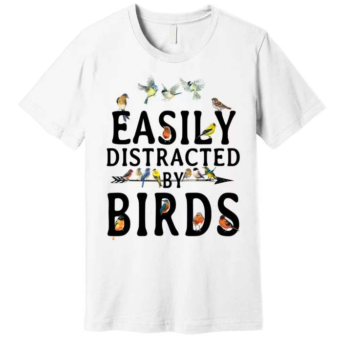 Easily Distracted By Birds Bird Lover Premium T-Shirt