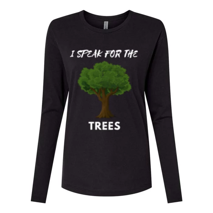 Earth Day Climate Change Awareness I Speak For The Trees Gift Womens Cotton Relaxed Long Sleeve T-Shirt