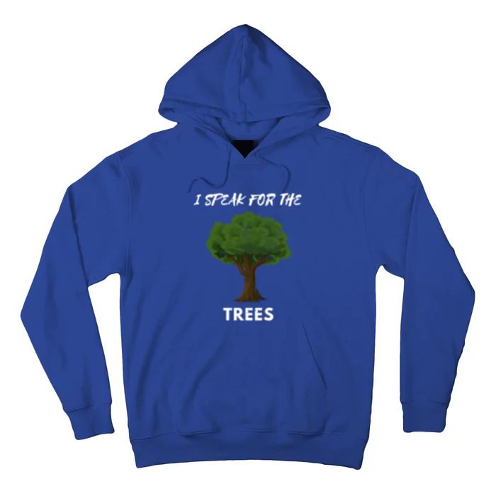 Earth Day Climate Change Awareness I Speak For The Trees Gift Hoodie