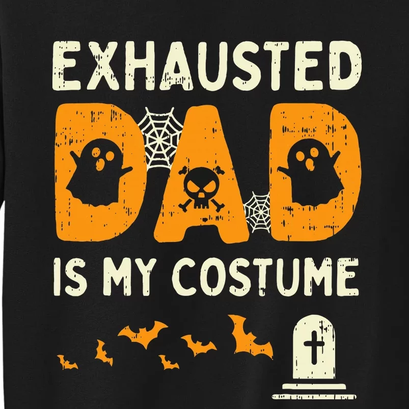 Exhausted Dad Costume Funny Matching Halloween Gift Tall Sweatshirt