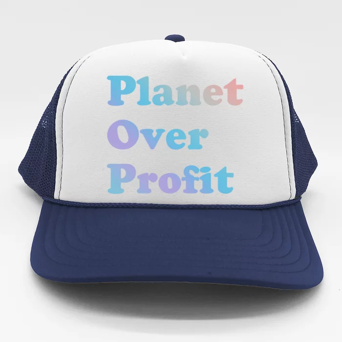 Earth Day Cool Gift Planet Over Profit Gift Trucker Hat