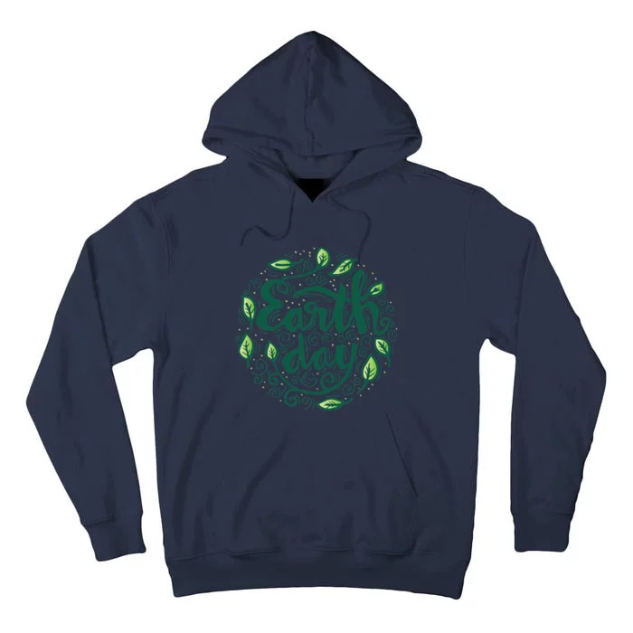 Earth Day Celebrate Earth Day Everyday Environmental Tall Hoodie