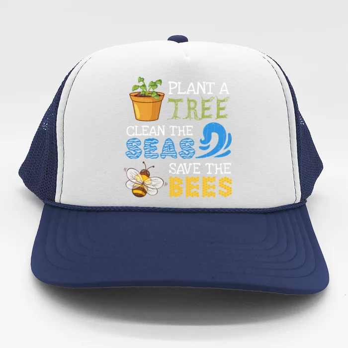 Earth Day Costume Plant A Tree Clean The Seas Save The Bees Gift Trucker Hat