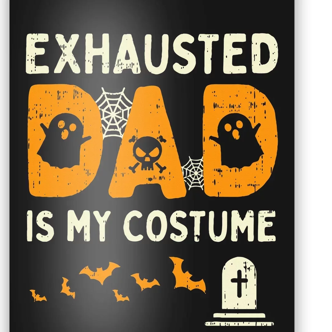 Exhausted Dad Costume Funny Matching Halloween Gift Poster