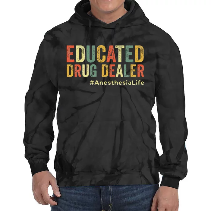 Educated Drug Dealer Funny Anesthesiologist Anesthesia Doc Tie Dye Hoodie