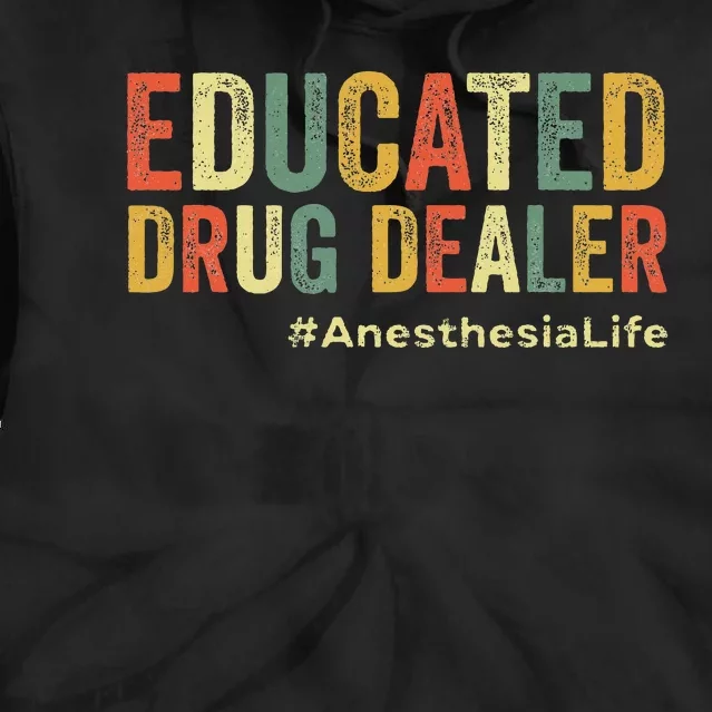 Educated Drug Dealer Funny Anesthesiologist Anesthesia Doc Tie Dye Hoodie