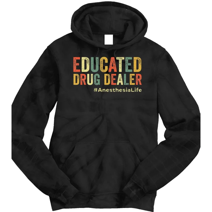 Educated Drug Dealer Funny Anesthesiologist Anesthesia Doc Tie Dye Hoodie