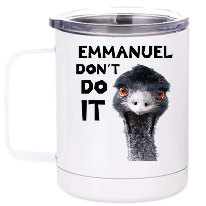 Emmanuel DonT Do It Viral Emu Front & Back 12oz Stainless Steel Tumbler Cup