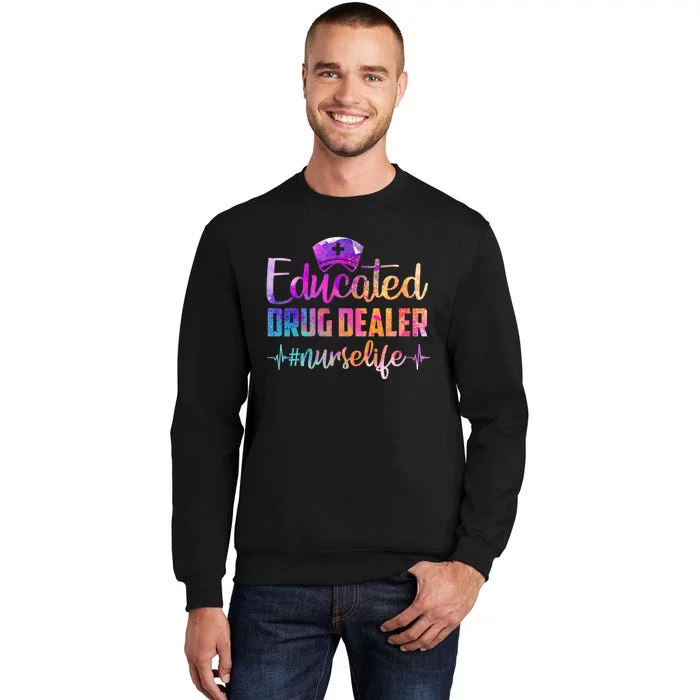 Educated Drug Dealer Nurse Life Funny Nurse Heart Beat Tall Sweatshirt