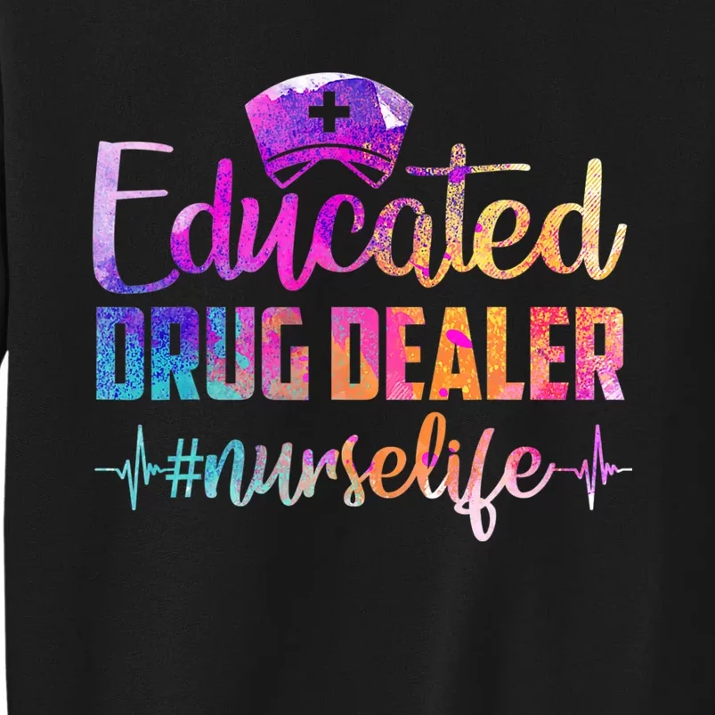 Educated Drug Dealer Nurse Life Funny Nurse Heart Beat Tall Sweatshirt