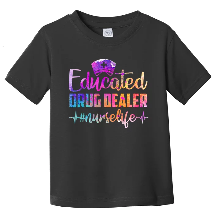 Educated Drug Dealer Nurse Life Funny Nurse Heart Beat Toddler T-Shirt