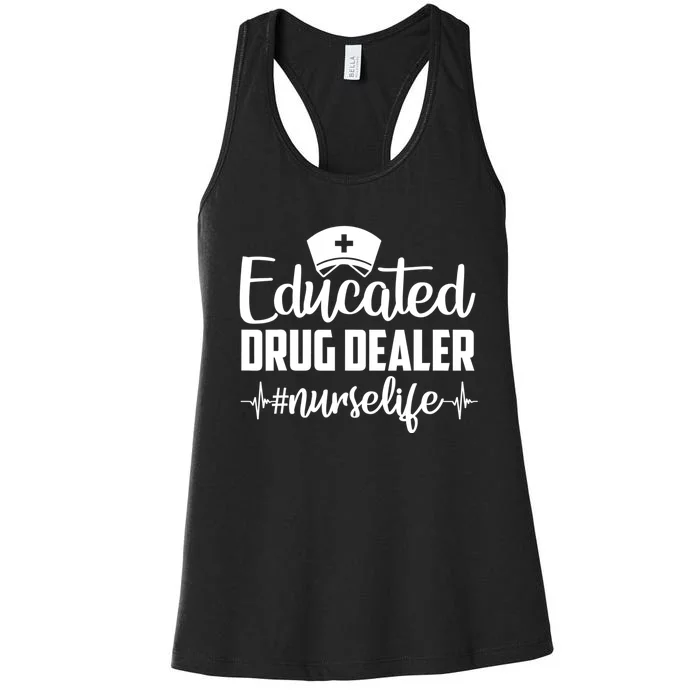 Educated Drug Dealer Nurse Life Funny Nurse Heart Beat Women's Racerback Tank