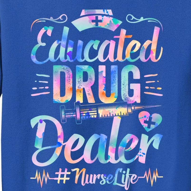 Educated Drug Dealer Nurse Life Funny Nurse Heart Beat Gift Tall Sweatshirt