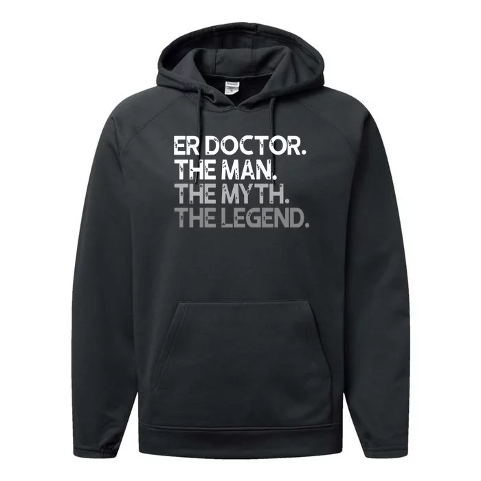 ER Doctor Doc The Man Myth Legend Gift Premium Performance Fleece Hoodie