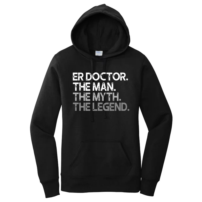 ER Doctor Doc The Man Myth Legend Gift Premium Women's Pullover Hoodie