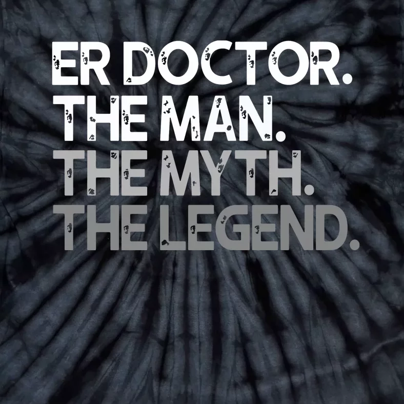 ER Doctor Doc The Man Myth Legend Gift Premium Tie-Dye T-Shirt