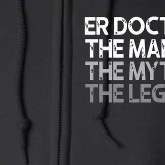 ER Doctor Doc The Man Myth Legend Gift Premium Full Zip Hoodie