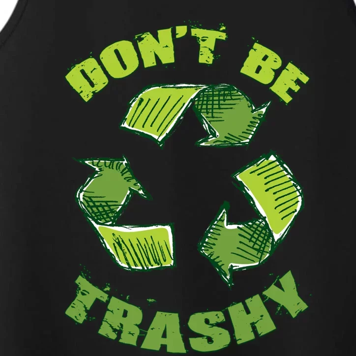 Earth Day Dont Be Trashy Save Planet Recycle Support Ecology Gift Performance Tank