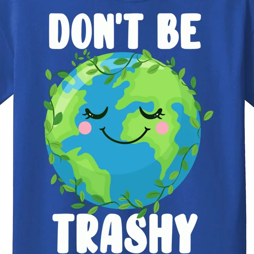 Earth Day Don't Be Trashy Gift Funny Environtalist Recycling Gift Kids T-Shirt