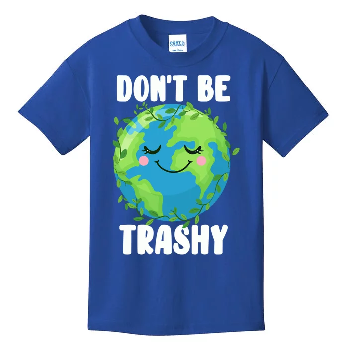 Earth Day Don't Be Trashy Gift Funny Environtalist Recycling Gift Kids T-Shirt