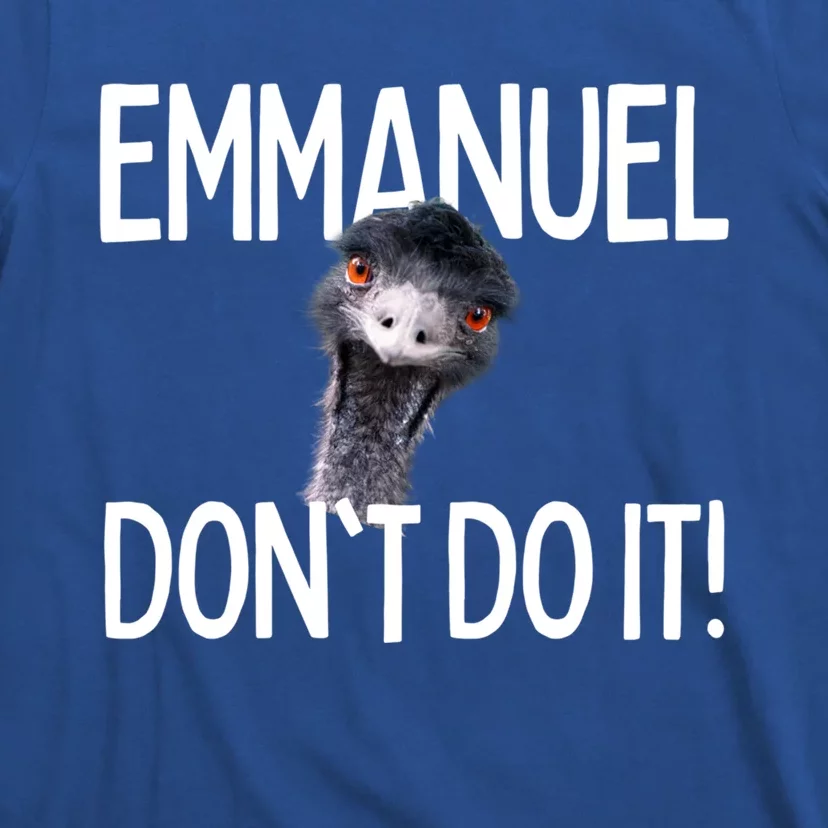 Emuel Dont Do It! Emu Funny Viral Cute Design Hit Cute Gift T-Shirt