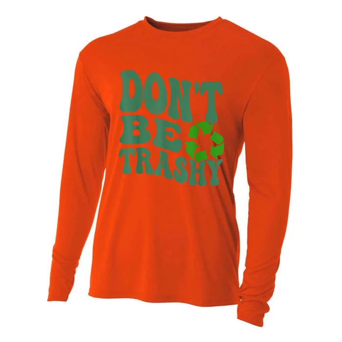 Earth Day Dont Be Trashy Funny Groovy Recycling Earth Day Cooling Performance Long Sleeve Crew