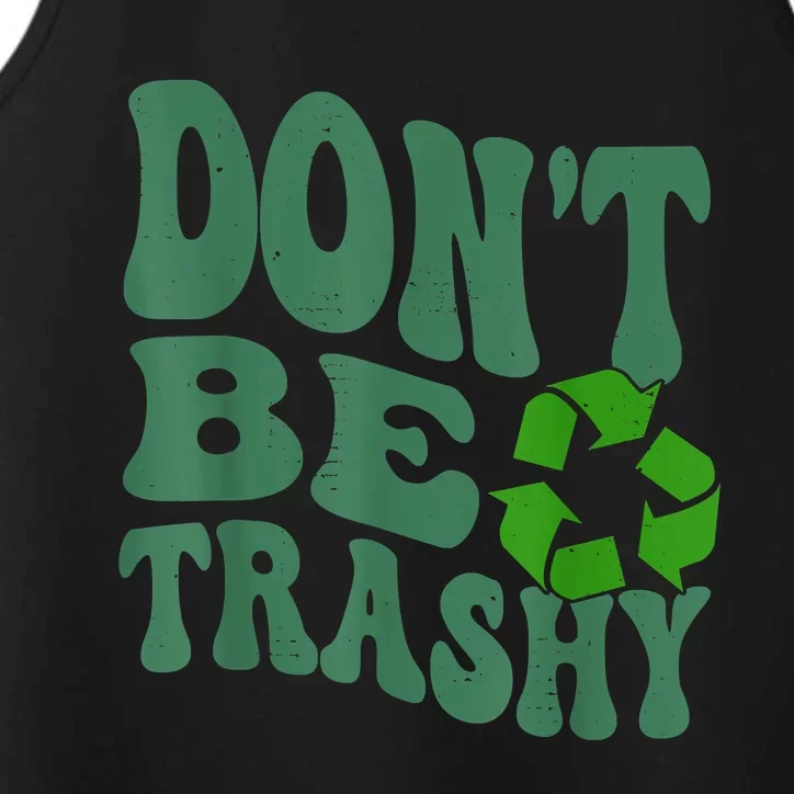 Earth Day Dont Be Trashy Funny Groovy Recycling Earth Day Performance Tank