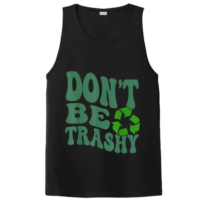 Earth Day Dont Be Trashy Funny Groovy Recycling Earth Day Performance Tank