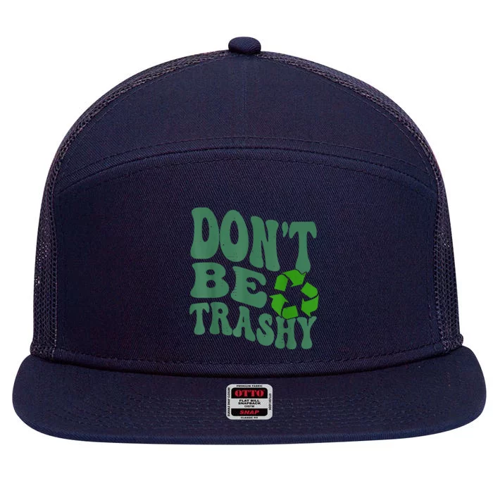 Earth Day Dont Be Trashy Funny Groovy Recycling Earth Day 7 Panel Mesh Trucker Snapback Hat