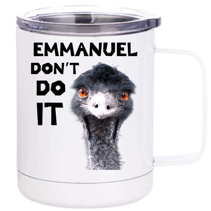 Emmanuel Don't Do It Viral Emu Front & Back 12oz Stainless Steel Tumbler Cup